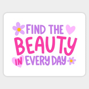 Find the Beauty in Everyday Magnet